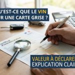 C'est quoi le vin carte grise : explication claire de la valeur à déclarer lors de l’immatriculation